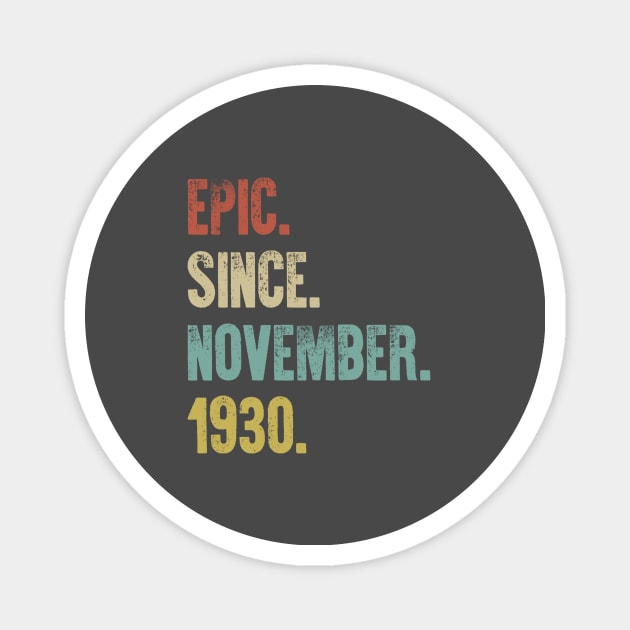 Retro Vintage 90th Birthday Epic Since November 1930 Magnet by DutchTees